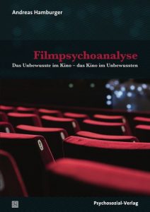 Andreas Hamburger: Filmpsychoanalyse, Pschysozialverlag Gießen